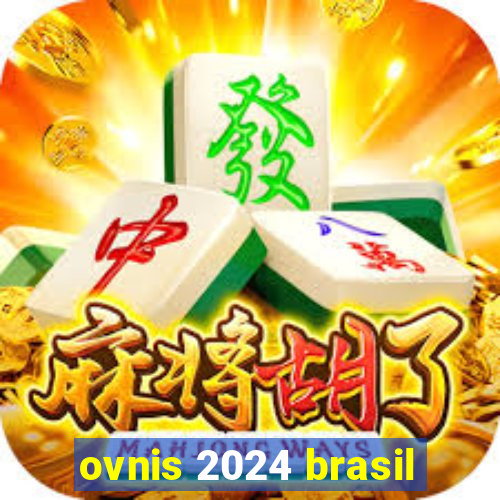 ovnis 2024 brasil